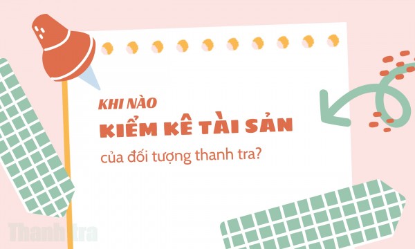 Khi nào kiểm kê tài sản của đối tượng thanh tra?